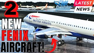 MASSIVE Performance Improvements FENIX A320 Version 2  NEW Fenix A319 and A321 INCOMING MSFS 2020 [upl. by Anahsed]