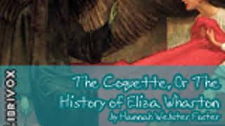 THE COQUETTE OR THE HISTORY OF ELIZA WHARTON by Hannah Webster Foster FULL AUDIOBOOK [upl. by Osbourn456]