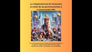 Secretos La Independencia de Venezuela con la Generación Alfa [upl. by Rehpitsirhc]