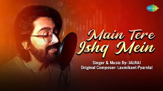 Main Tere Ishq Mein  Cover Song  JalRaj  Anand Bakshi  Lata Mangeshkar  LaxmikantPyarelal [upl. by Angelle]