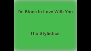 Im Stone In Love With You  The Stylistics  with lyrics [upl. by Leumel]