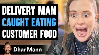 Delivery Man CAUGHT EATING Customer Food PART 1  Dhar Mann [upl. by Cousins]