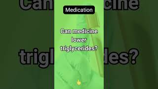 Can medicine lower triglycerides [upl. by Ahsienar]