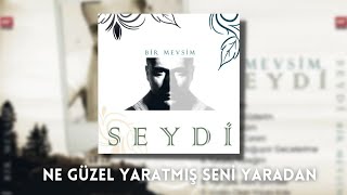 Seydi  Ne Güzel Yaratmış Seni Yaradan [upl. by Issy]