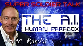 Super Soldier Talk – Bruce Randall – The AI Human Paradox [upl. by Sidnal381]