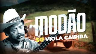 Modão Só Viola Caipira Modão Sem Limite  🔴 03 horas de modão de viola caipiraviola cabocla [upl. by Oilcareh]