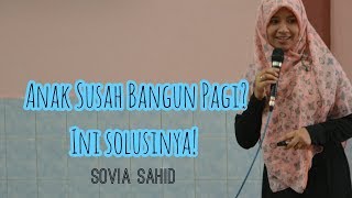 Mengatasi Anak Susah Bangun Pagi  Sovia Sahid [upl. by Eastman]