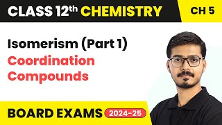 Isomerism Part 1  Coordination Compounds  Class 12 Chemistry Ch 5  CBSE 202425 [upl. by Kissie]