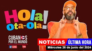 Otaola en vivoúltimas noticias de Cuba  Hola OtaOla miércoles 26 de junio del 2024 bolivia [upl. by Nahtannhoj808]