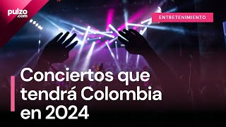 Estos son los conciertos que tendrá Colombia en 2024  Pulzo [upl. by Deeyn893]