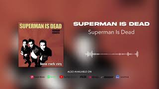 Superman Is Dead  Superman Is Dead Official Audio [upl. by Stephens35]