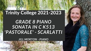 Sonata in C K513 Pastorale  Scarlatti Grade8 Trinity College Piano 20212023 Jill Morton  Piano [upl. by Eiramlatsyrc]