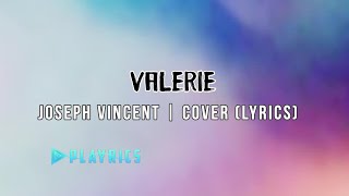 Valerie  Joseph Vincent  Lyrics Cover [upl. by Damalas]