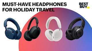 MustHave Headphones for Holiday Travel  Best Buy [upl. by Elo]