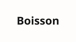 How to pronounce Boisson [upl. by Rhys711]