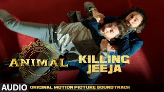 ANIMAL BGM KILLING JEEJA  Harshavardhan R  Ranbir K Sandeep V Bhushan K [upl. by Funk]