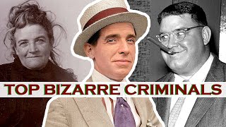 10 Bizarre Criminals Who Will Leave You Speechless [upl. by Elberta]