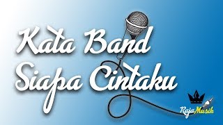 Kata Band  Siapa Cintaku [upl. by Ttegirb849]