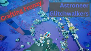 Astroneer Glitchwalkers  Crafting Frenzy  EP52 [upl. by Einafit674]