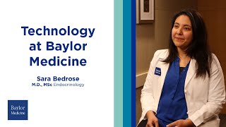 Technology at Baylor Medicine  Dr Sara Bedrose [upl. by Laohcin]