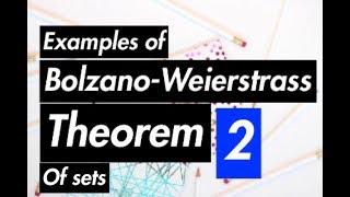 Real Analysis  BolzanoWeierstrass Theorem  With Examples  Part 2 [upl. by Vivienne180]