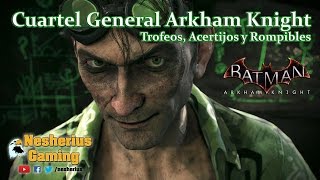 Batman Arkham Knight  Trofeos Acertijos y Rompibles  Cuartel General del Caballero de Arkham [upl. by Nahn593]