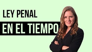 APLICACIÓN DE LA LEY PENAL EN EL TIEMPO Los 2 CASOS ESPECIALES que DEBES SABER IRRETROACTIVIDAD🤓 [upl. by Nev]