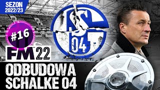 FM22  Schalke 04  16  Ostateczny czas rozstrzygnięć [upl. by Odnalor496]