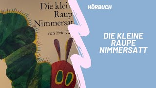 Hörbuch für Kinder quotDie kleine Raupe Nimmersattquot [upl. by Aluor]