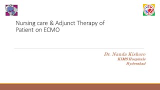 02 Nursing care amp Adjunct therapy on ECMO by Dr Nanda Kishore [upl. by Draw]