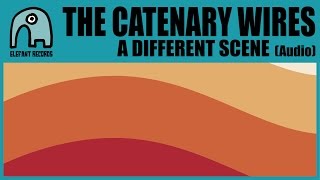 THE CATENARY WIRES  A Different Scene Audio [upl. by Battiste]