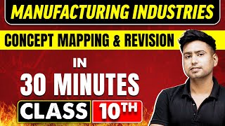 MANUFACTURING INDUSTRIES in 30 Minutes  Geography Chapter 6  Class 10th CBSE Board [upl. by Nyved]