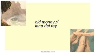 old money  lana del rey lyrics [upl. by Nollat]