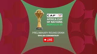 CAF Africa Cup Of Nations Morocco 25  Preliminary Round Draw  English Commentary [upl. by Attenal]