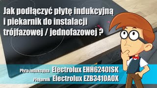 Podłączenie płyty indukcyjnej i piekarnika Electrolux do instalacji trójfazowej  jednofazowej [upl. by Porta]