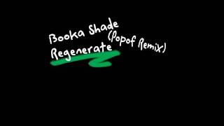 Booka Shade  Regenerate Popof Remix [upl. by Bocyaj582]