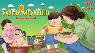 Your Mother  Islamic song for Kids  kids rhyme [upl. by Tresa]