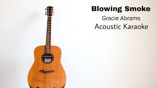 Gracie Abrams  Blowing Smoke Acoustic Karaoke [upl. by Breech]