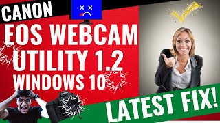 EOS Webcam Utility Latest Fix for Windows 10 [upl. by Yordan]