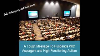 Living with an ASD Partner Tough Message to Husbands on the Autism Spectrum [upl. by Ayahc]