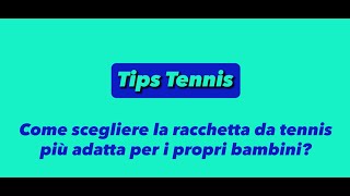 Come scegliere la racchetta da tennis più adatta per i propri bambini [upl. by Millham]