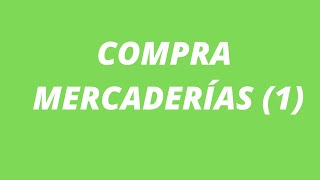 ¿CÓMO CONTABILIZAR COMPRAS DE MERCADERÍAS [upl. by Costanzia]