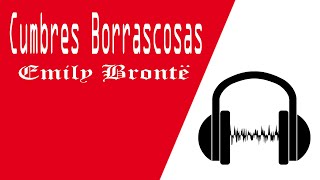 Cumbres Borrascosas Emily Brontë Audiolibros En Español Completos Voz Humana [upl. by Lindahl437]