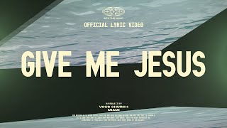 Give Me Jesus — VOUS Worship Official Lyric Video [upl. by Desirae]