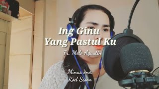 Ing Ginu Yang Pastul ku Cover with Lyrics  FrMelo Agustin maryjoysusi [upl. by Dwyer55]