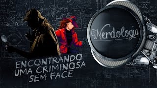 Encontrando uma criminosa sem face  Nerdologia [upl. by Rosabelle]