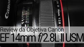 Review da lente Canon EF 14mm f28L II USM  super grande angular da série L Canon [upl. by Harelda]