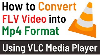 How To Convert FLV To MP4 Using VLC Media Player  FLV File into Mp4 Format Easiest amp Quick Way [upl. by Bastien]