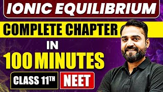 IONIC EQUILIBRIUM in 100 Minutes  Full Chapter Revision  Class 11 NEET [upl. by Lechner]