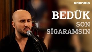 Bedük  Son Sigaramsın  akustikhane [upl. by Madalena]